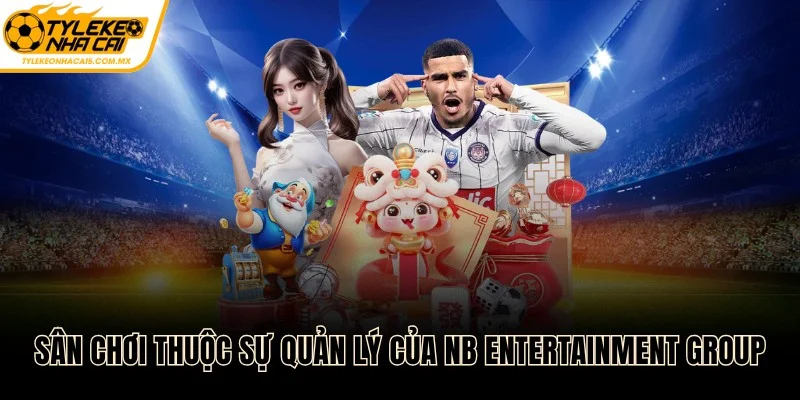 Sân chơi UK88 thuộc sự quản lý của NB Entertainment Group